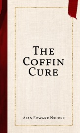 The Coffin Cure - Alan Edward Nourse