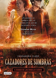 Cazadores de sombras 4. Ciudad de los ángeles caídos (Edición mexicana) - Cassandra Clare
