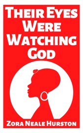 Their Eyes Were Watching God - Zora Neale Hurston