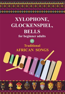 Xylophone, Glockenspiel, Bells for Beginner Adults. 45 Traditional African Songs by Helen Winter
