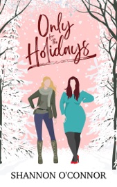 Only for the Holidays - Shannon O'Connor