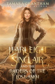 Harleigh Sinclair and the Raiders of the Lost Anhk by Tamara Grantham