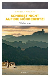 Schießt nicht auf die MörderMitzi - Isabella Archan