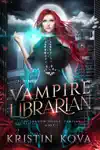 Vampire Librarian by Kristin Kova Book Summary, Reviews and Downlod