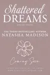 Shattered Dreams by Natasha Madison Book Summary, Reviews and Downlod