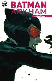Batman Arkham: Catwoman - Bill Finger, Dennis O'Neil, Marv Wolfman, Gerry Conway, Bob Kane, Irv Novick, Don Newton & Jim Balent