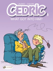 Cedric - Volume 3 - What Got Into Him ? - Raoul Cauvin & Laudec