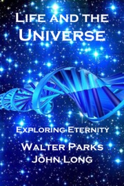 Life and the Universe - Walter Parks