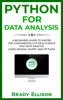 Python for Data Analysis: A Beginners Guide to Master the Fundamentals of Data Science and Data Analysis by Using Pandas, Numpy and Ipython - Brady Ellison