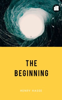 The Beginning by Henry Hasse