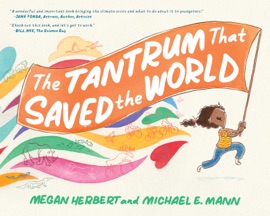 The Tantrum That Saved the World - Megan Herbert & Michael E. Mann