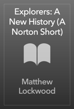 Explorers: A New History (A Norton Short) - Matthew Lockwood Cover Art