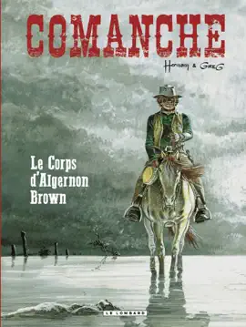 Read: Comanche - tome 10 - Book Le Corps d'Algernon Brown