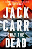 Jack Carr - Only the Dead artwork