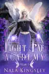 Light Fae Academy Year One by Nala Kingsley Book Summary, Reviews and Downlod