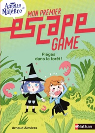 Mon premier escape game - Amélie Maléfice - Piégés dans la forêt ! - Dès 6 ans - Arnaud Alméras