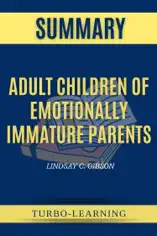 Adult Children of Emotionally Immature Parents by Lindsay C. Gibson Summary