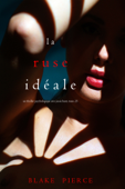 La Ruse Idéale (Un thriller psychologique avec Jessie Hunt, tome 25) - Blake Pierce