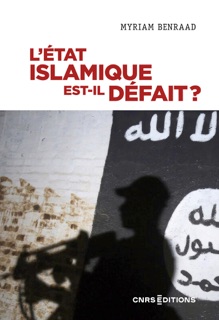 L'État islamique est-il Défait ? by Myriam Benraad