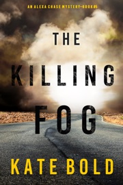 The Killing Fog (An Alexa Chase Suspense Thriller—Book 5) - Kate Bold