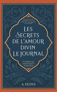 Les Secrets de L'amour Divin Le Journal by A. Helwa