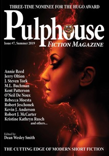 Pulphouse Fiction Magazine Issue #7 by Annie Reed, Jerry Oltion, Kent Patterson, Kevin J. Anderson, C.A. Rowland, Dayle A. Dermatis, Kristine Kathryn Rusch, Rob Vagle, J. Steven York, O'Neil De Noux, Robert Jeschonek, Robert J. McCarter, Preston Dennett, S. Andrew Swann, Jason A. Adams, Teri J. Babcock & Ryan M. Williams