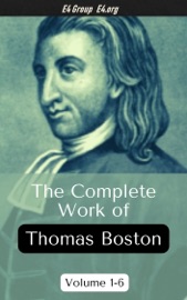 The Complete Works of Thomas Boston, Volumes 1-6(ESV Bible Reference Included) - Thomas Boston
