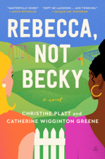 Rebecca, Not Becky - Christine Platt &amp; Catherine Wigginton Greene Cover Art