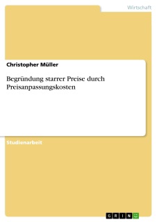 Begründung starrer Preise durch Preisanpassungskosten by Christopher Müller