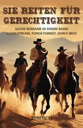 Read: Sie reiten für Gerechtigkeit: 6 Western Book in einem Band
