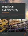 Industrial Cybersecurity by Pascal Ackerman Book Summary, Reviews and Downlod