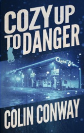 Cozy Up to Danger - Colin Conway