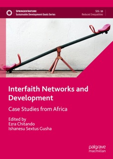 Interfaith Networks and Development by Ezra Chitando & Ishanesu Sextus Gusha