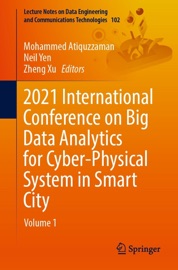 2021 International Conference on Big Data Analytics for Cyber-Physical System in Smart City - Mohammed Atiquzzaman, Neil Yen & Zheng Xu