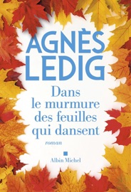 Dans le murmure des feuilles qui dansent - Agnès Ledig