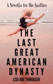 The Last Great American Dynasty by Lisa Rae Yamagishi