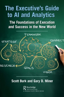 The Executive's Guide to AI and Analytics by Scott Burk & Gary D. Miner