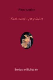 Kurtisanengespräche - Pietro Aretino