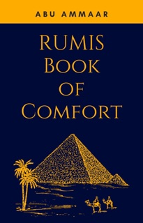 Rumis Book of Comfort by Abu Ammaar