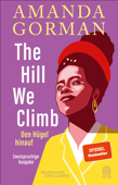 The Hill We Climb – Den Hügel hinauf: Zweisprachige Ausgabe - Amanda Gorman