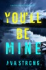 Book You’ll Be Mine (A Megan York Suspense Thriller—Book Three)