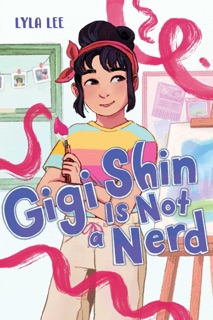Gigi Shin Is Not a Nerd by Lyla Lee