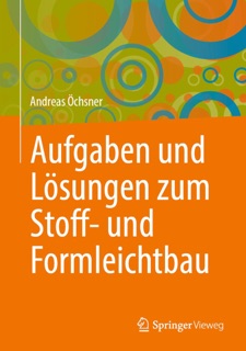 Aufgaben und Lösungen zum Stoff- und Formleichtbau by Andreas Öchsner
