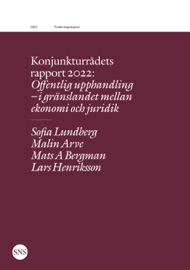 Konjunkturrådets rapport 2022: Offentlig upphandling - i gränslandet mellan ekonomi och juridik - Sofia Lundberg, Malin Arve & Mats Bergman