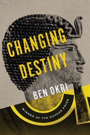Changing Destiny - Ben Okri