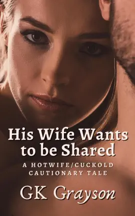 Read: His Wife Wants Book to be Shared: A Hotwife/Cuckold Cautionary Tale