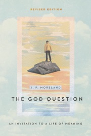 The God Question - J. P. Moreland