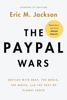 The PayPal Wars - Eric M. Jackson