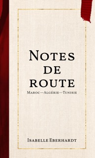 Notes de route by Isabelle Eberhardt
