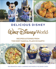 Delicious Disney: Walt Disney World - Pam Brandon &amp; Marcy Carriker Smothers Cover Art